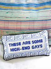 Load image into Gallery viewer, High-End Gays Needlepoint Pillow