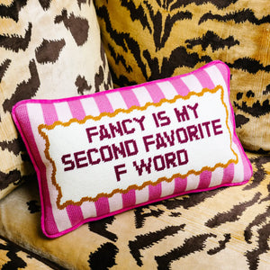 Fancy Is My Second Favorite F Word Needlepoint Pillow