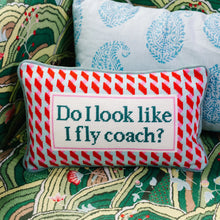 Load image into Gallery viewer, Do I Look Like I Fly Coach? Needlepoint Pillow