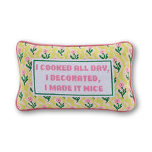 Load image into Gallery viewer, I Cooked All Day, I Decorated, I Made It Nice RHONY Needlepoint Pillow