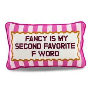 Fancy Is My Second Favorite F Word Needlepoint Pillow