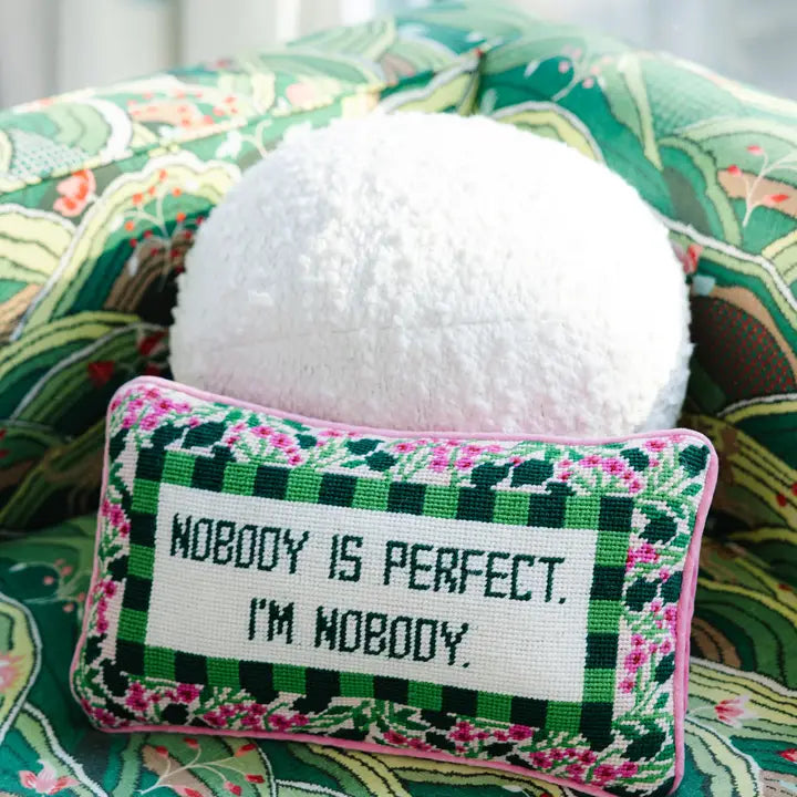Nobody Is Perfect. I'm Nobody. Needlepoint Pillow