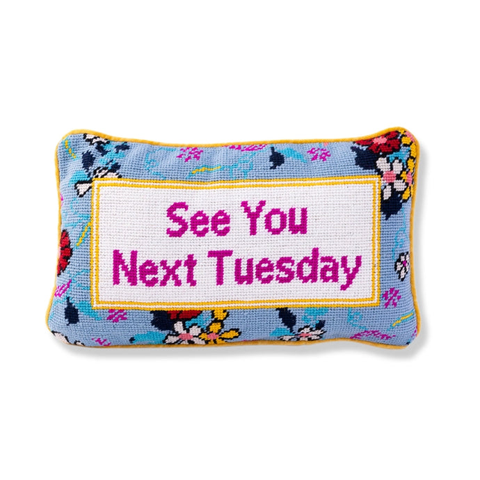 See You Next Tuesday Needlepoint Pillow