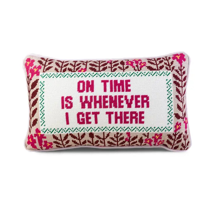 On Time Is When I Get There Needlepoint Pillow