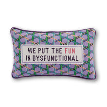 Load image into Gallery viewer, Furbish Studio Fun In Dysfunctional Needlepoint Pillow
