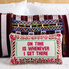 Load image into Gallery viewer, On Time Is When I Get There Needlepoint Pillow