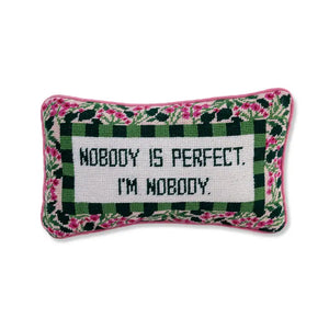 Nobody Is Perfect. I'm Nobody. Needlepoint Pillow
