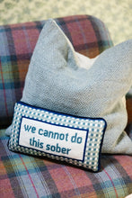 Load image into Gallery viewer, We Cannot Do This Sober Needlepoint Pillow
