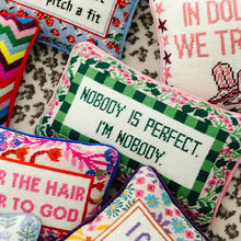 Load image into Gallery viewer, Nobody Is Perfect. I&#39;m Nobody. Needlepoint Pillow