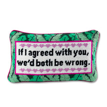 Load image into Gallery viewer, Both Be Wrong Needlepoint Pillow