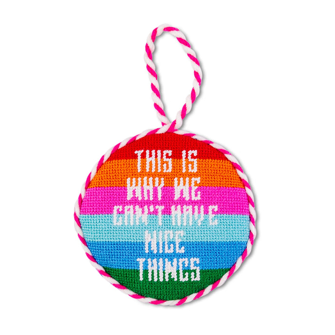 This Is Why We Can't Have Nice Things Needlepoint Ornament