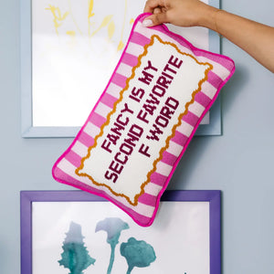 Fancy Is My Second Favorite F Word Needlepoint Pillow