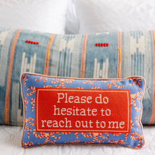 Load image into Gallery viewer, Please Do Hesitate To Reach Out To Me Needlepoint Pillow