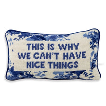 Load image into Gallery viewer, This Is Why We Can’t Have Nice Things Needlepoint Pillow
