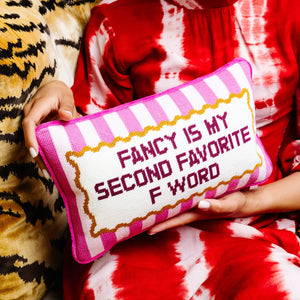 Fancy Is My Second Favorite F Word Needlepoint Pillow