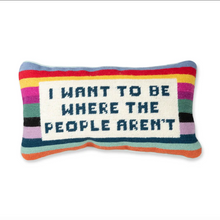 Load image into Gallery viewer, I Want To Be Where The People Aren&#39;t Needlepoint Pillow